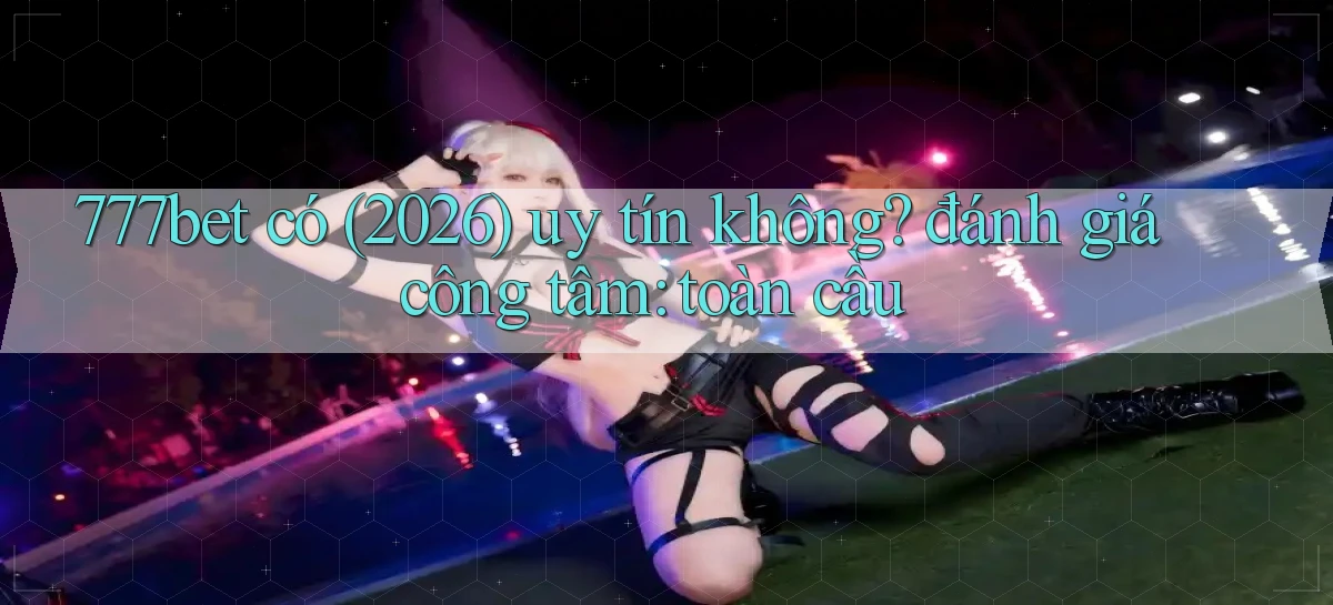 777bet   Vào Ứng Dụng Game   Suốt 24 Giờ