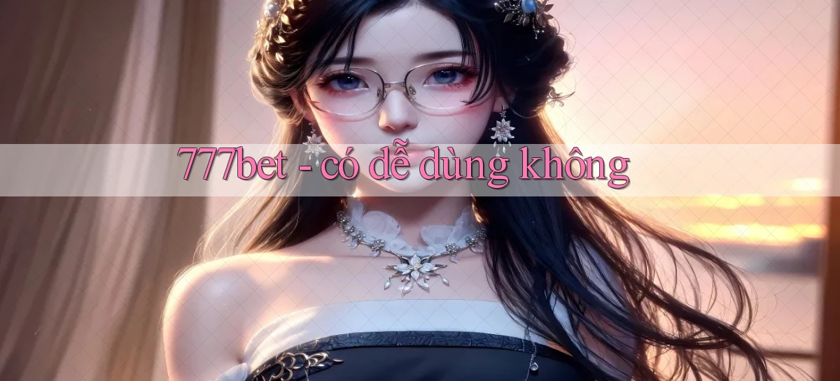 777bet   Vào Ứng Dụng Game   Suốt 24 Giờ
