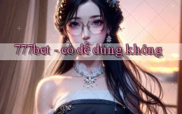 777bet có dễ dùng không