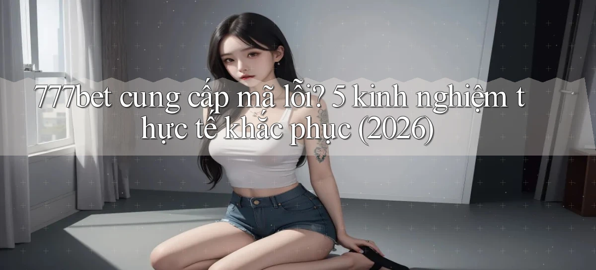 777bet   Vào Ứng Dụng Game   Suốt 24 Giờ