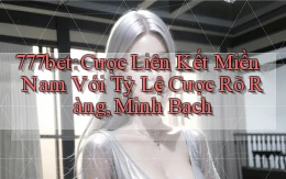 777bet  cược liên kết miền nam với tỷ lệ cược rõ ràng, minh bạch