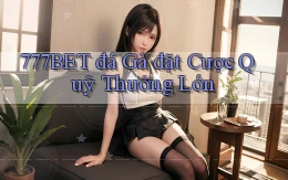 777bet  đá gà đặt cược quỹ thưởng lớn