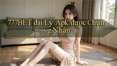777bet  đại lý apk được chứng nhận