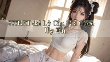 777bet  đại lý cấp 1 cá cược uy tín
