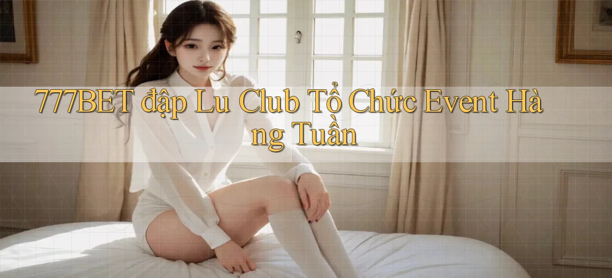 777bet   Vào Ứng Dụng Game   Suốt 24 Giờ