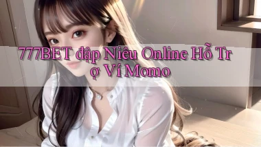777bet  đập niêu online hỗ trợ ví momo