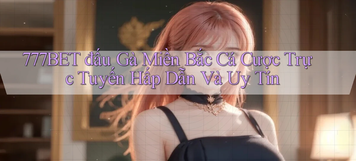 777bet   Vào Ứng Dụng Game   Suốt 24 Giờ