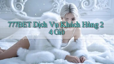 777bet Dịch vụ khách hàng 24 giờ