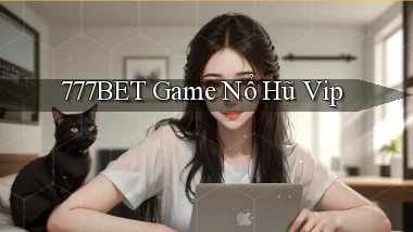 777bet  game nổ hũ vip