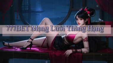 777bet  mạng lưới thăng hạng