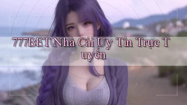 777bet  nhà cái uy tín trực tuyến