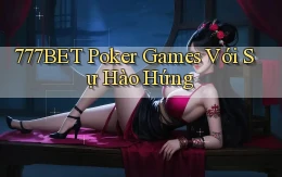 777bet  poker games với sự hào hứng
