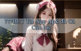 777bet  tải app apk đá gà cho ios