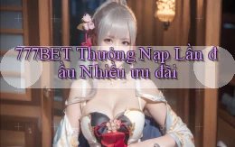 777bet  thưởng nạp lần đầu nhiều ưu đãi