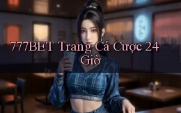 777bet trang cá cược 24 giờ