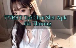 777bet  trò chơi slot apk đổi thưởng