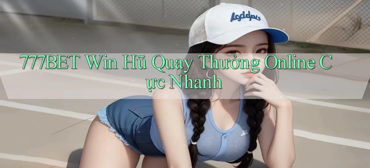 777bet   Vào Ứng Dụng Game   Suốt 24 Giờ