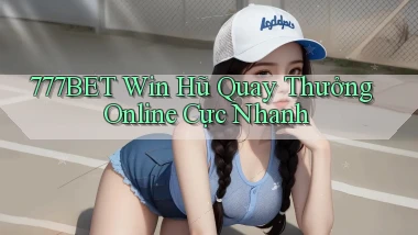 777bet  win hũ quay thưởng online cực nhanh