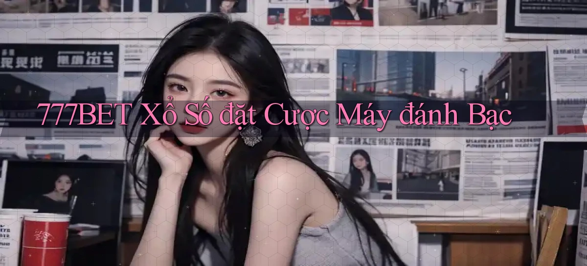 777bet  xổ số đặt cược máy đánh bạc