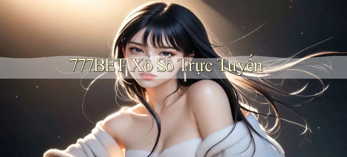 777bet Xổ số trực tuyến