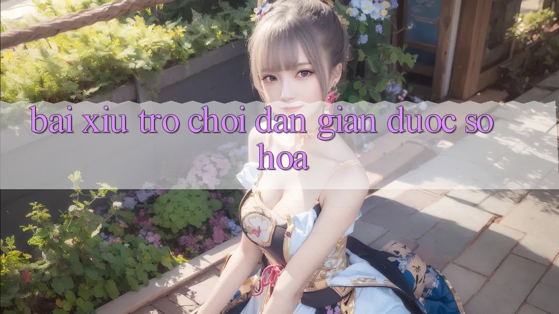 “Bài Xỉu” – Trò Chơi Dân Gian Được Số Hóa “Bài Xỉu” – Trò Chơi Dân Gian Được Số Hóa