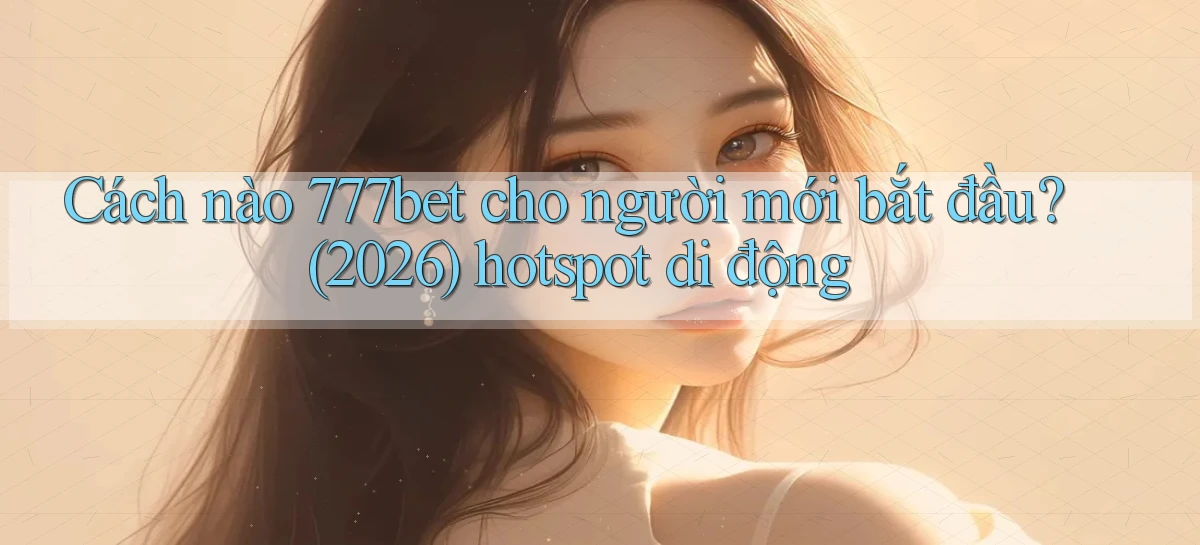 777bet   Vào Ứng Dụng Game   Suốt 24 Giờ