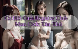 cơ hội cuối register club man code tân thủ