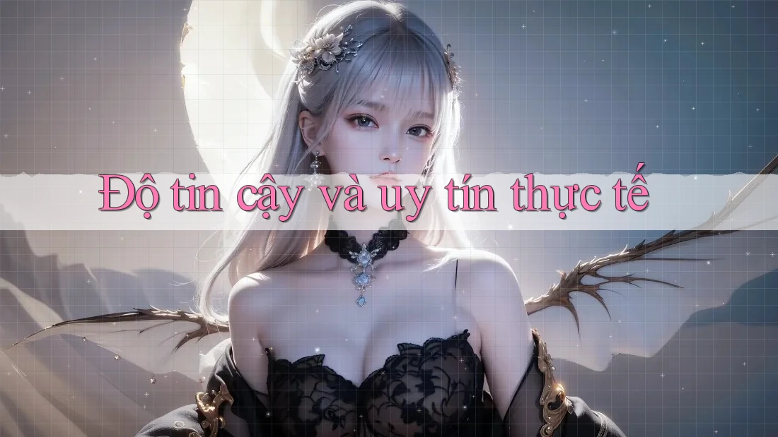 Độ tin cậy và uy tín thực tế
