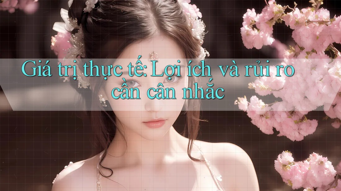 Giá trị thực tế: Lợi ích và rủi ro cần cân nhắc