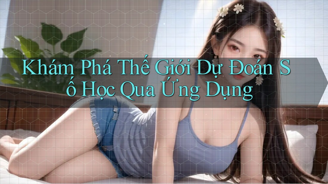 Khám phá thế giới dự đoán số học qua ứng dụng