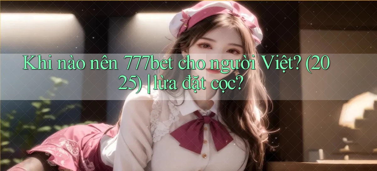 777bet   Vào Ứng Dụng Game   Suốt 24 Giờ