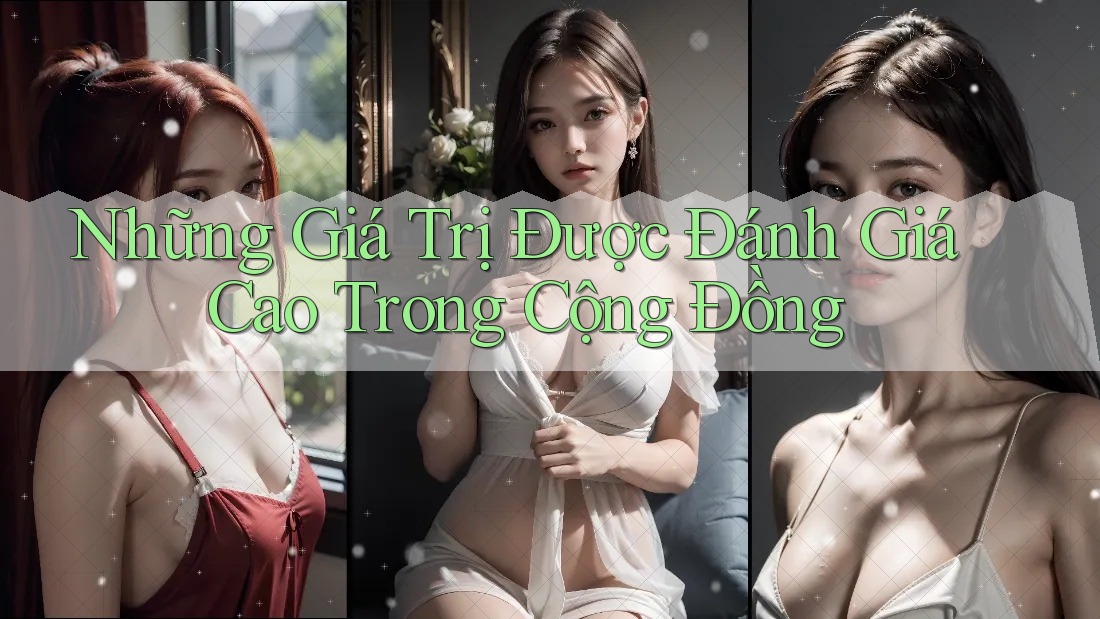 Những Giá Trị Được Đánh Giá Cao Trong Cộng Đồng