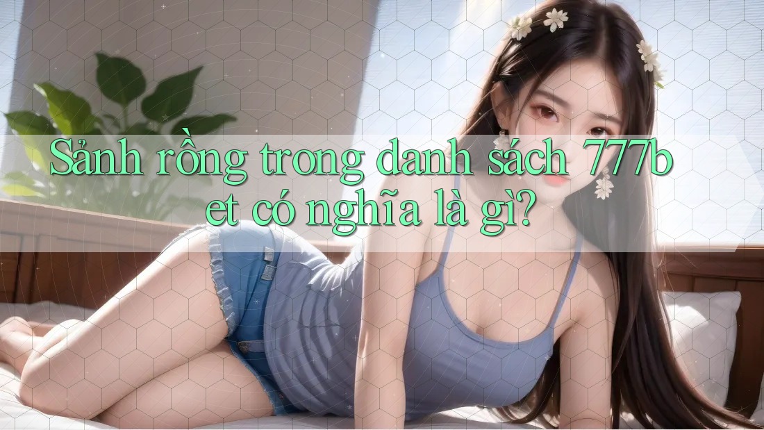 Sảnh rồng trong danh sách 777bet có nghĩa là gì?