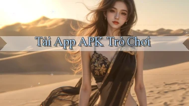 tải app APK trò chơi