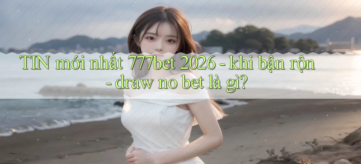 777bet   Vào Ứng Dụng Game   Suốt 24 Giờ