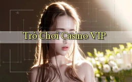 Trò chơi Casino VIP
