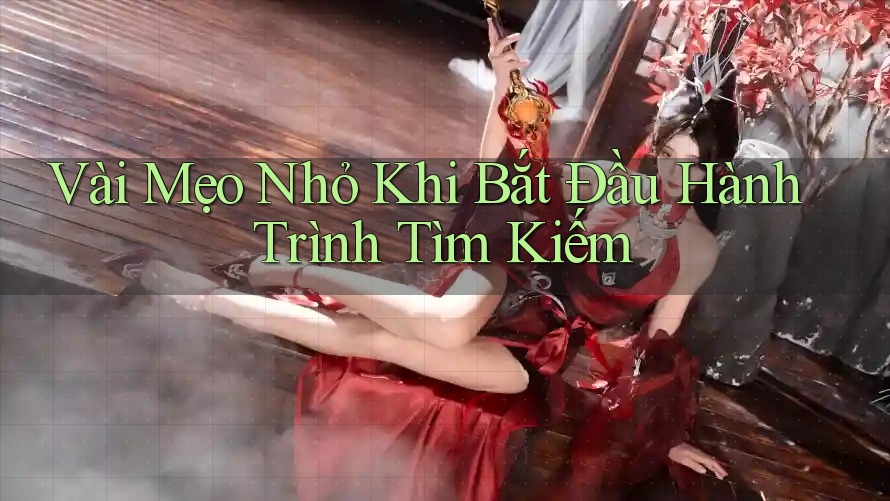 Vài Mẹo Nhỏ Khi Bắt Đầu Hành Trình Tìm Kiếm