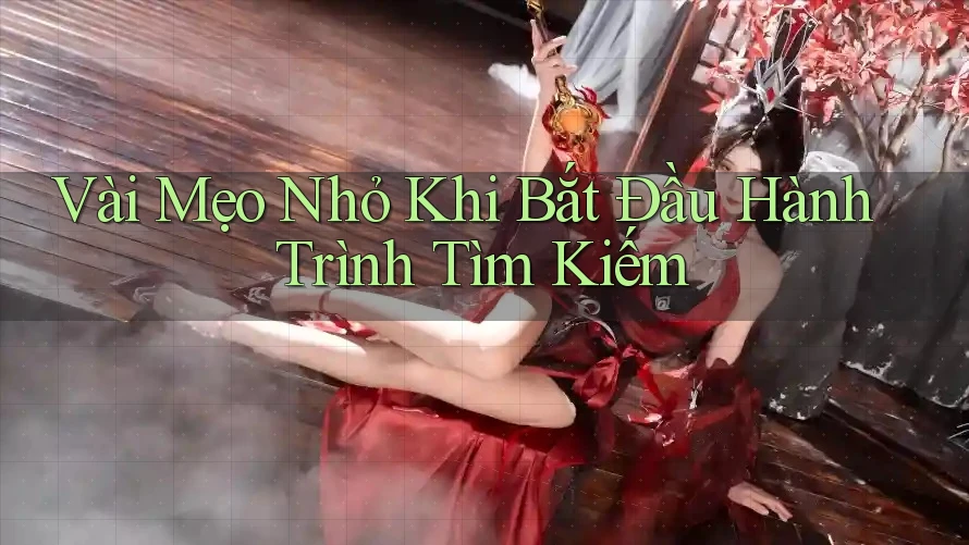 Vài Mẹo Nhỏ Khi Bắt Đầu Hành Trình Tìm Kiếm