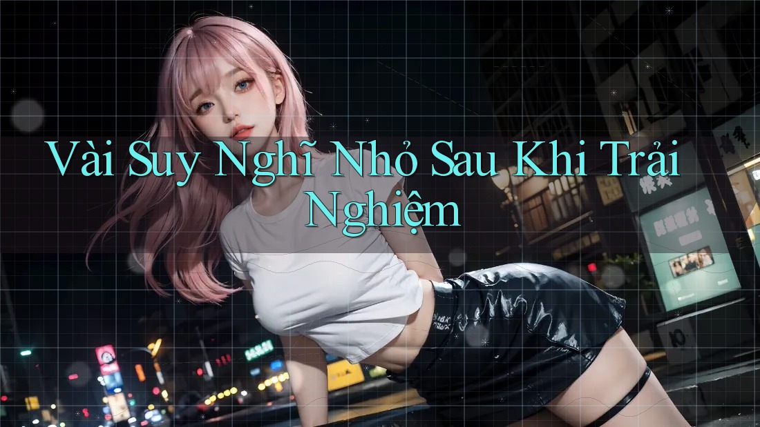 Vài Suy Nghĩ Nhỏ Sau Khi Trải Nghiệm